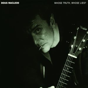Doug MacLeod - Whose Truth, Whose Lies