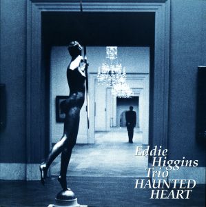 Eddie Higgins Trio – Haunted Heart