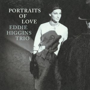 Eddie Higgins Trio – Portraits Of Love
