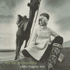 Eddie Higgins Trio – You Are Too Beautiful